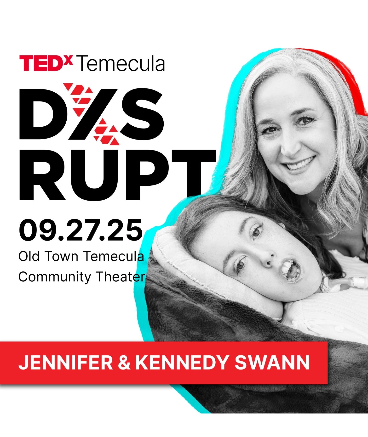 A photograph of Jennifer Swann over Kennedy Swann with a red and turquoise outline. On the left it says: TEDx Temecula -- Disrupt 09.27.25 Old Town Temecula Community Theater. Their names are in a banner across the bottom.